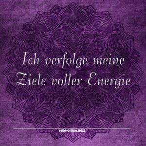 Ich verfolge meine Ziele voller Energie - mit Reiki